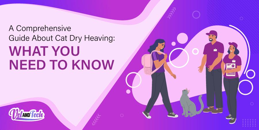 A Comprehensive Guide About  Cat Dry Heaving:  What You Need To Know