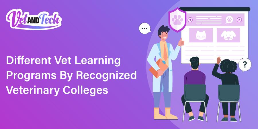 Different Vet Learning Programs By Recognized Veterinary Colleges