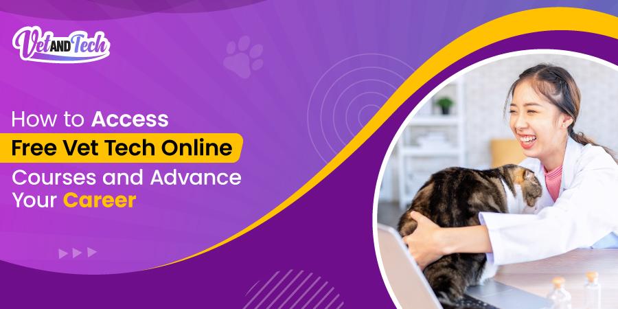 How to Access Free Vet Tech Online Courses and Advance Your Career