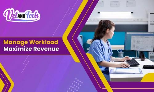 Workload Management in Veterinary Clinics to Boost Revenue