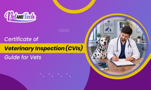 Certificate of Veterinary Inspection (CVI): Guide for Vets