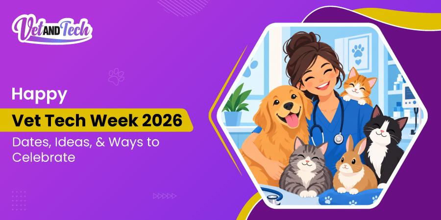 Vet Tech Week 2026: Dates, Ideas, and Ways to Celebrate