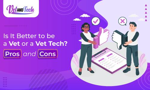Is It Better to be a Vet or a Vet Tech? Pros and Cons