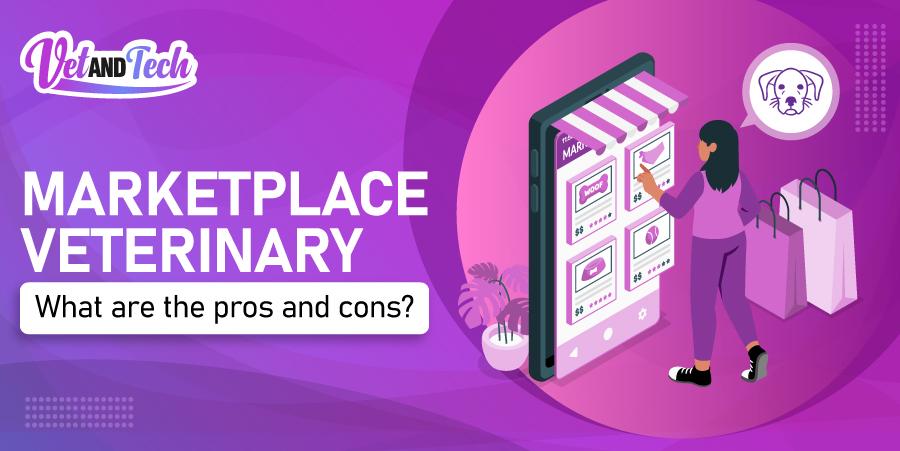 Marketplace Veterinary: What Are The Pros And Cons?