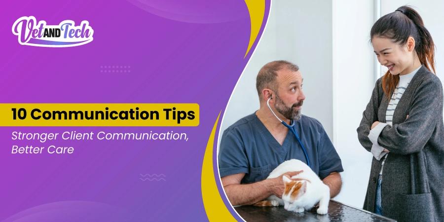 Veterinary Client Communication: 10 Proven Techniques to Build Trust and Reduce Conflict in 2026