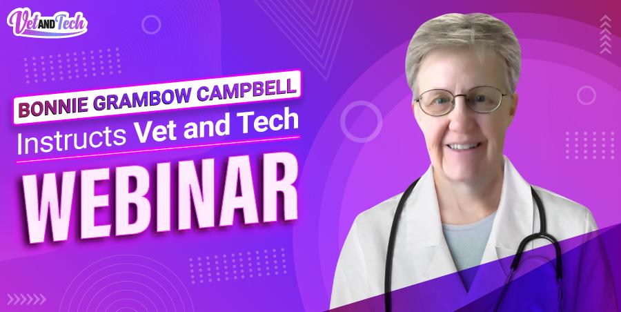 Bonnie Grambow Campbell Instructs Vet and Tech Webinar in July