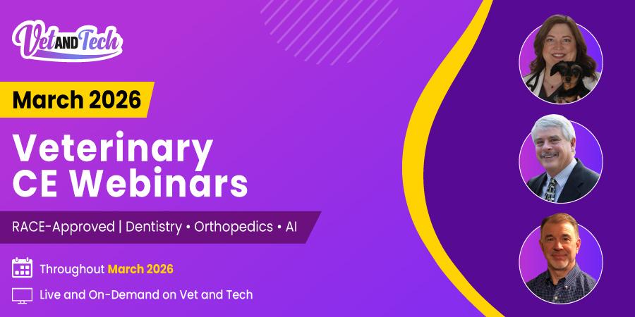 March 2026 Veterinary Webinars: RACE-Approved CE in Dentistry, Orthopedics & AI