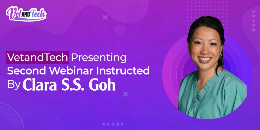 VetandTech Presenting Second Webinar Instructed By Clara S.S. Goh